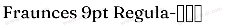 Fraunces 9pt Regula字体转换 Fraunces 9pt Regula字体转换